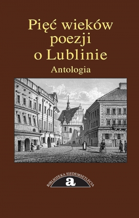 Pięć wieków poezji o Lublinie. Antologia