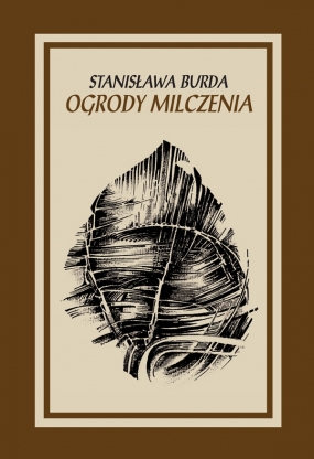 Ogrody milczenia. Wyb&oacute;r poezji