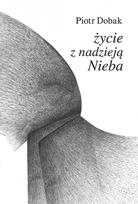 Życie z nadzieją Nieba. Wiersze wybrane