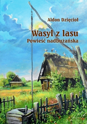 Wasyl z lasu. Powieść nadbużańska