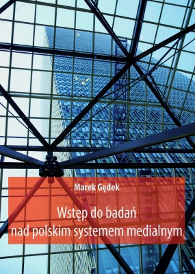 Wstęp do badań nad polskim systemem medialnym 