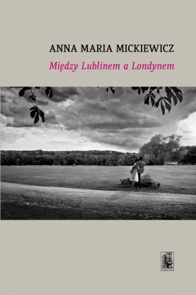 Między Lublinem a Londynem. Wiersze wybrane